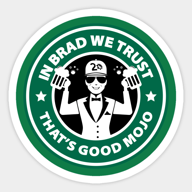 In Brad We Trust (Beers Green) Sticker by MojoHost